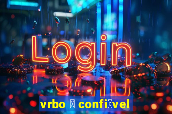 vrbo 茅 confi谩vel