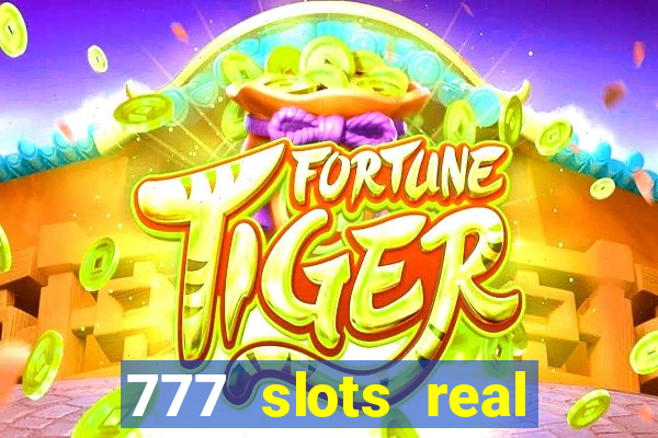 777 slots real cassino online