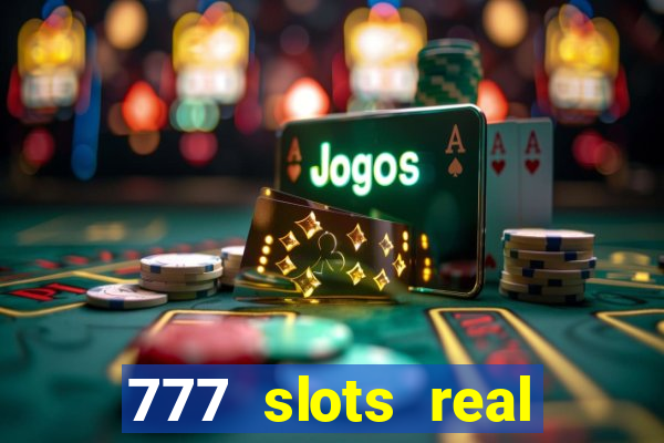 777 slots real cassino online