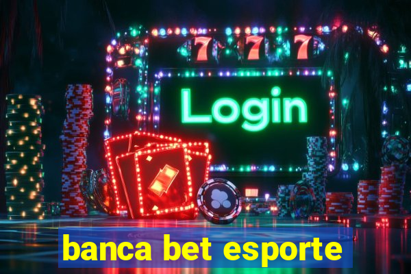 banca bet esporte