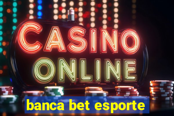 banca bet esporte