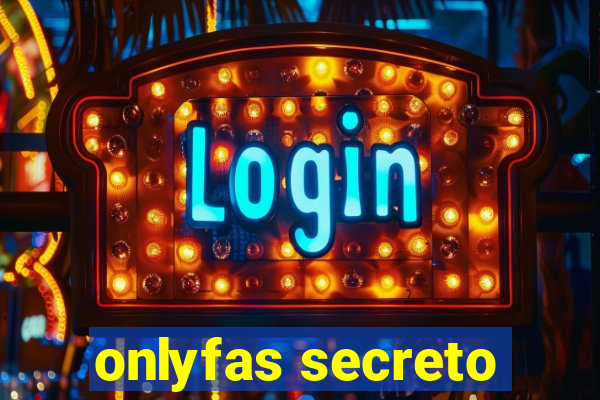 onlyfas secreto