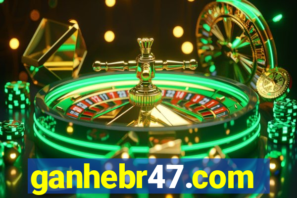 ganhebr47.com