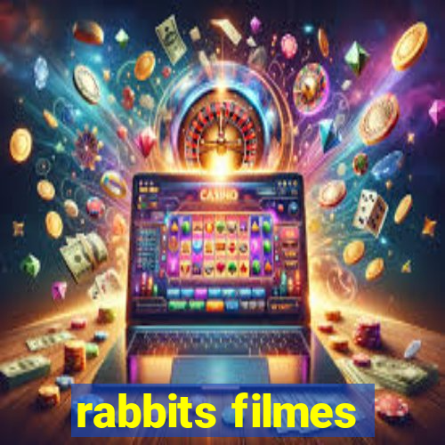 rabbits filmes