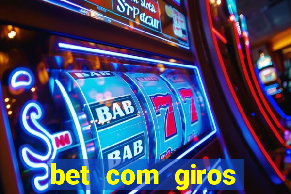 bet com giros gratis sem deposito