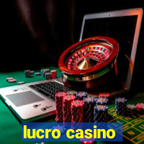 lucro casino