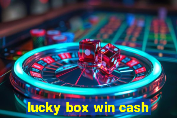 lucky box win cash