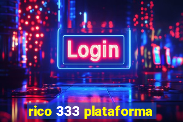 rico 333 plataforma