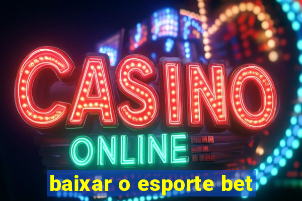 baixar o esporte bet