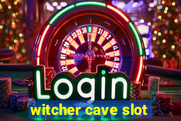 witcher cave slot