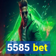 5585 bet