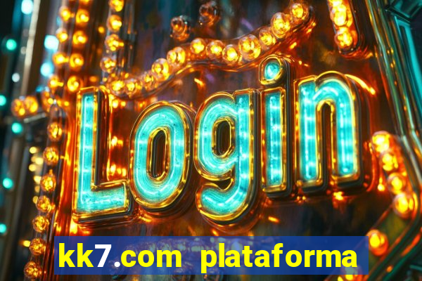 kk7.com plataforma de jogos