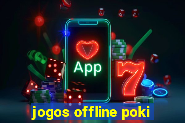 jogos offline poki