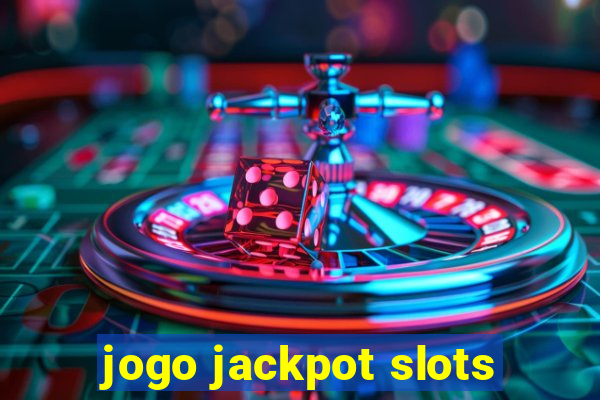 jogo jackpot slots