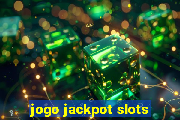 jogo jackpot slots