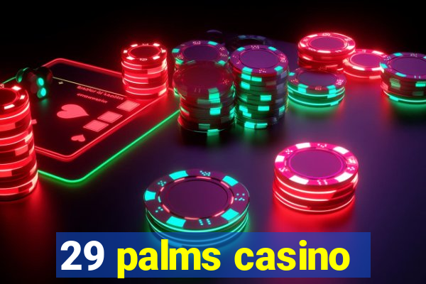 29 palms casino