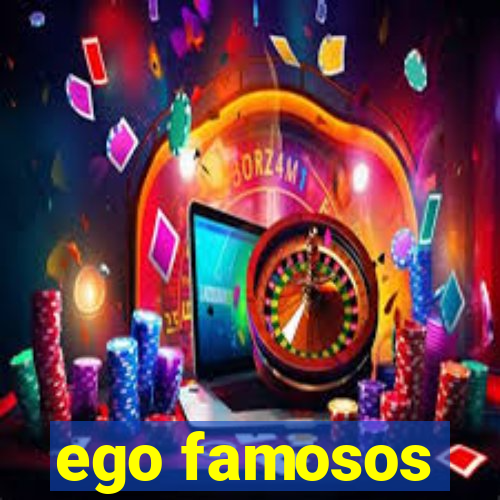 ego famosos