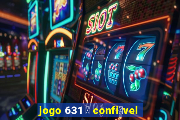 jogo 631 茅 confi谩vel