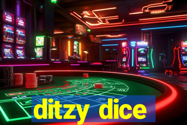 ditzy dice