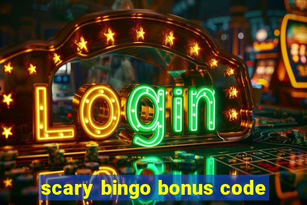 scary bingo bonus code