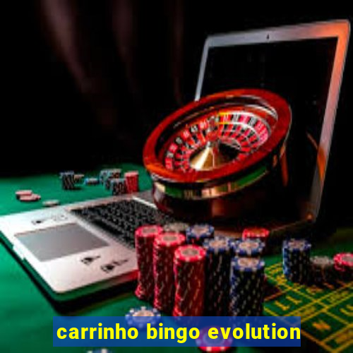 carrinho bingo evolution