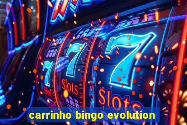 carrinho bingo evolution