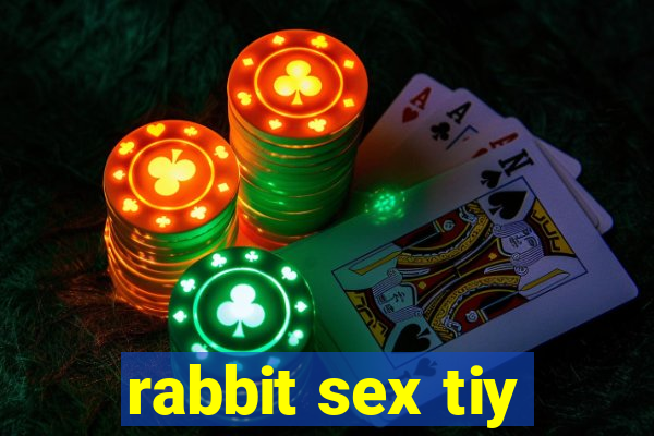 rabbit sex tiy