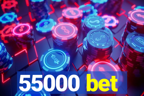 55000 bet