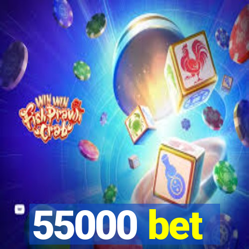 55000 bet