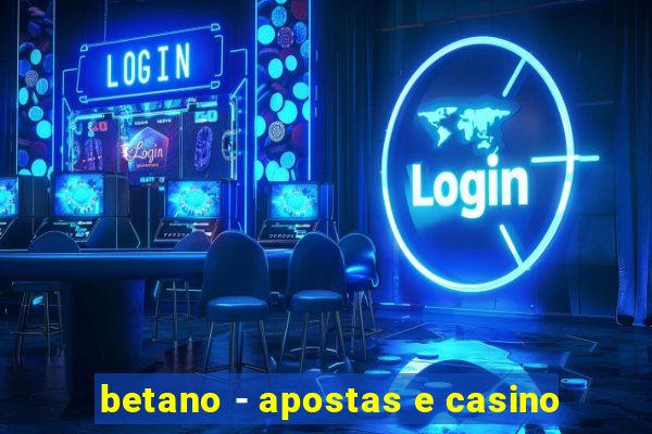 betano - apostas e casino