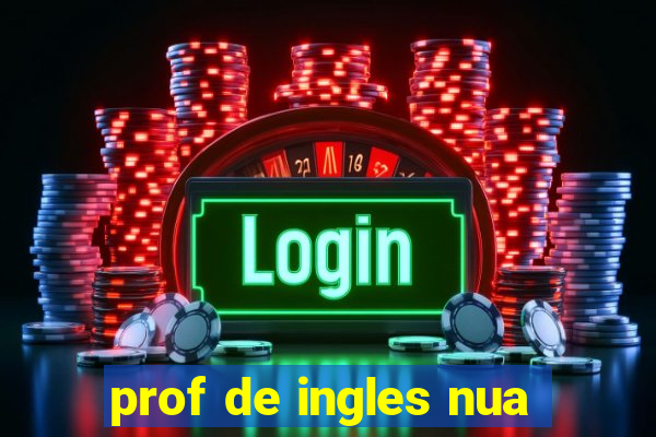 prof de ingles nua