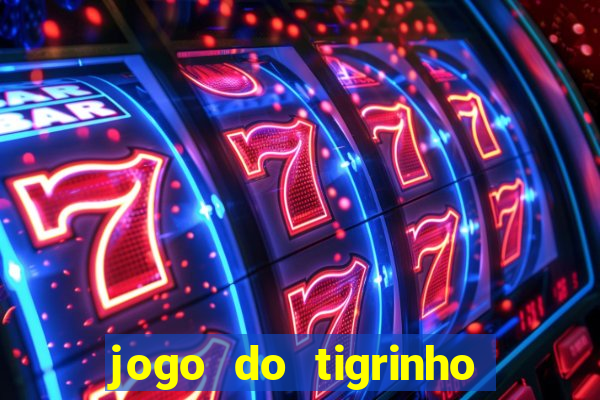 jogo do tigrinho com b么nus gr谩tis