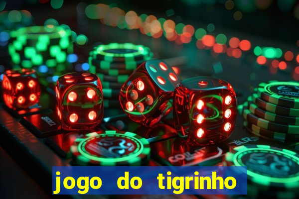 jogo do tigrinho com b么nus gr谩tis