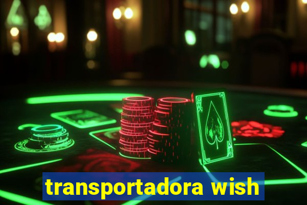 transportadora wish