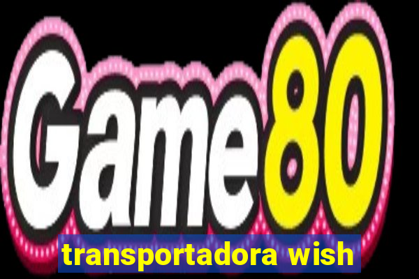 transportadora wish