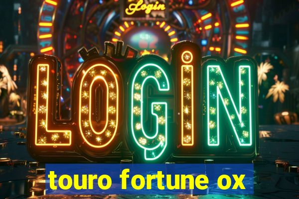 touro fortune ox