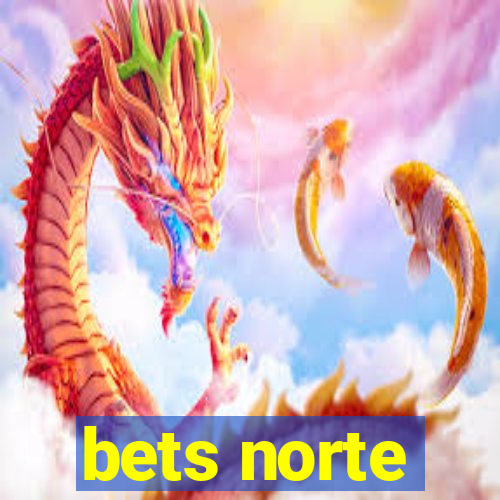 bets norte