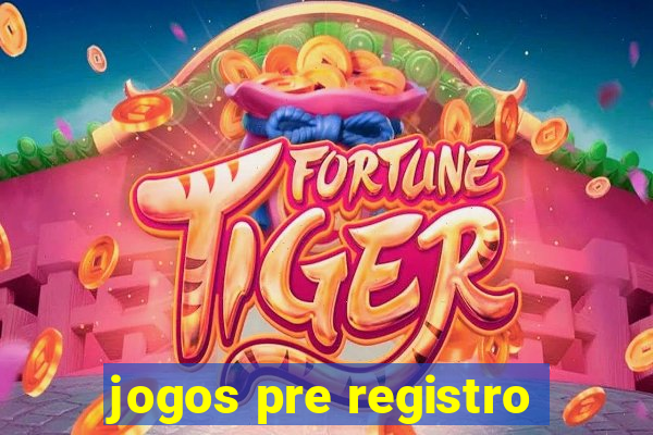 jogos pre registro