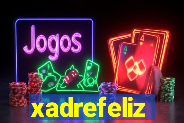 xadrefeliz