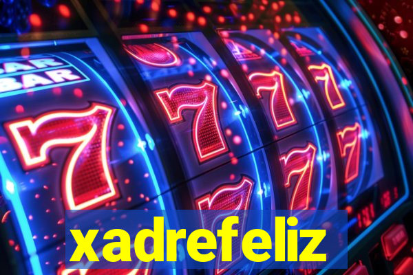 xadrefeliz