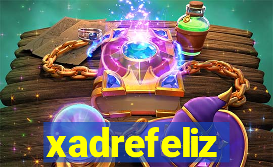 xadrefeliz