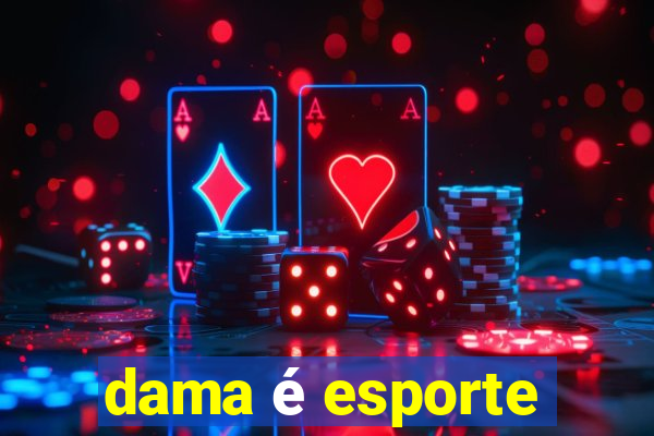 dama é esporte