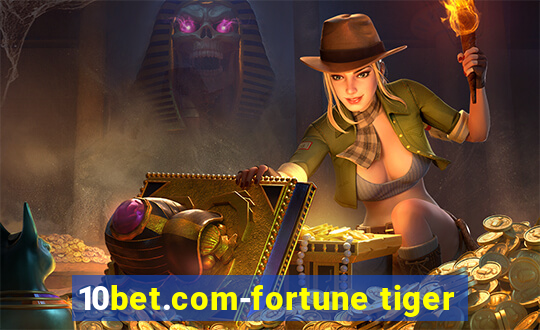 10bet.com-fortune tiger