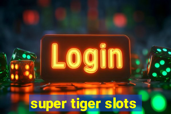 super tiger slots