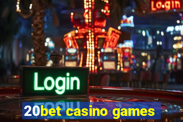 20bet casino games