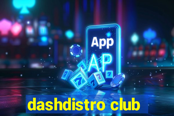 dashdistro club