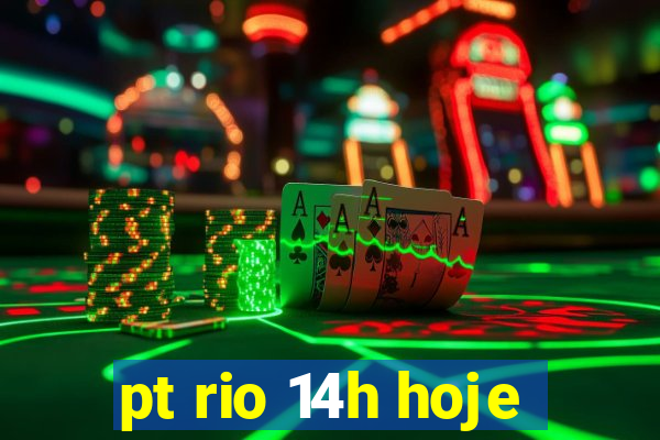 pt rio 14h hoje