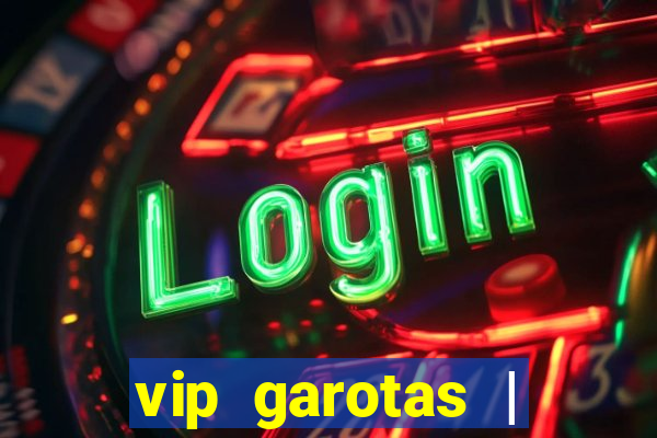 vip garotas | acompanhantes santa maria