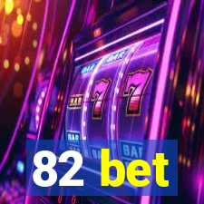 82 bet