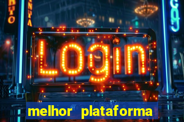 melhor plataforma fortune tiger